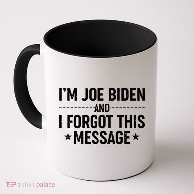 I'm Joe Biden and I Forgot This Message Coffee Mug