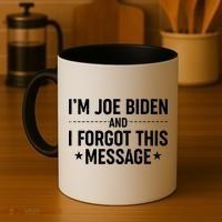 I'm Joe Biden and I Forgot This Message Coffee Mug thumb 4