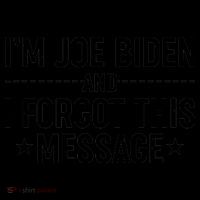 I'm Joe Biden and I Forgot This Message Coffee Mug thumb 5