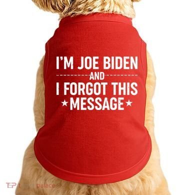 I'm Joe Biden and I Forgot This Message Doggie Tank