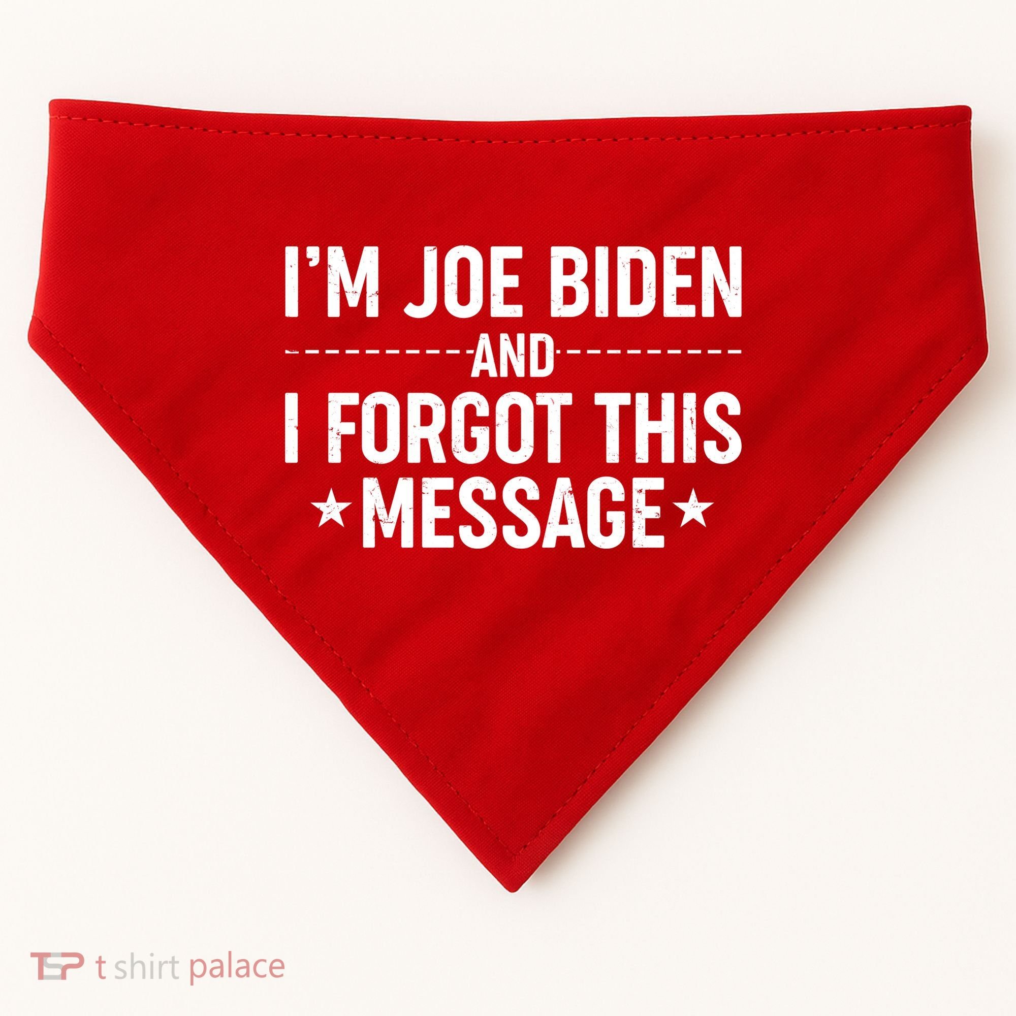 I'm Joe Biden and I Forgot This Message USA-Made Doggie Bandana