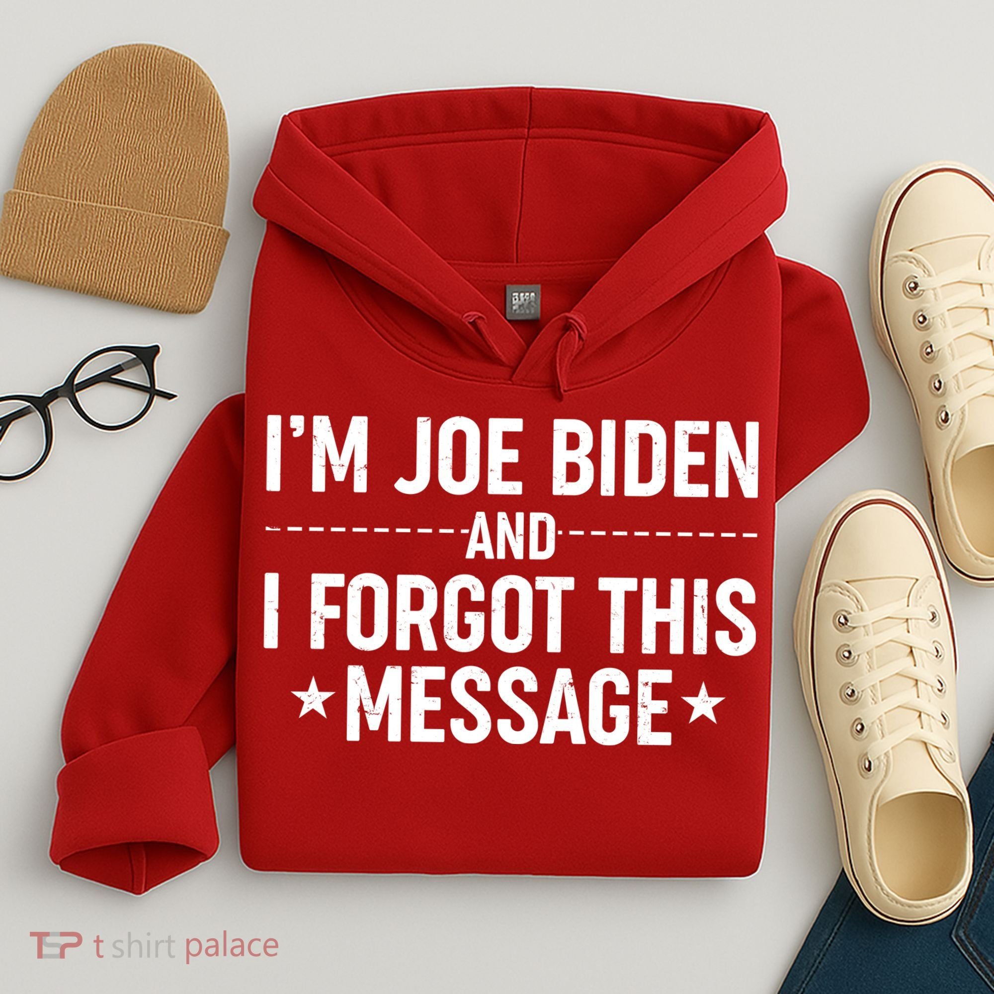 I'm Joe Biden and I Forgot This Message Hoodie