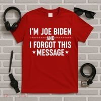 I'm Joe Biden and I Forgot This Message T-Shirt thumb 5
