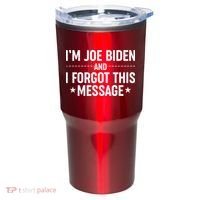 I'm Joe Biden and I Forgot This Message Tumbler thumb 0