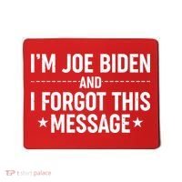 I'm Joe Biden and I Forgot This Message Mousepad thumb 0