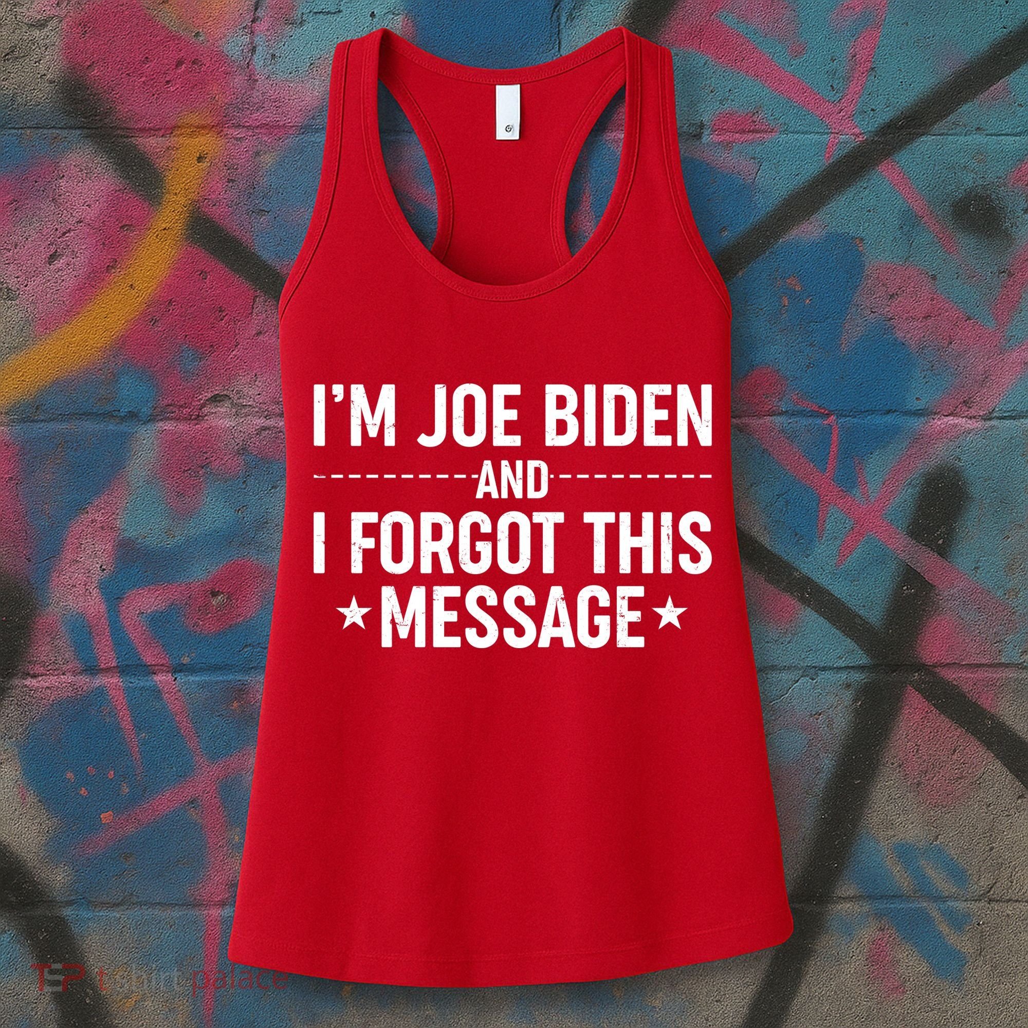 I'm Joe Biden and I Forgot This Message Women's Tank Top