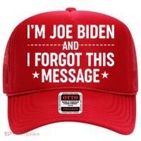 I'm Joe Biden and I Forgot This Message Hat thumb 0