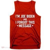 I'm Joe Biden and I Forgot This Message Tank Top thumb 0