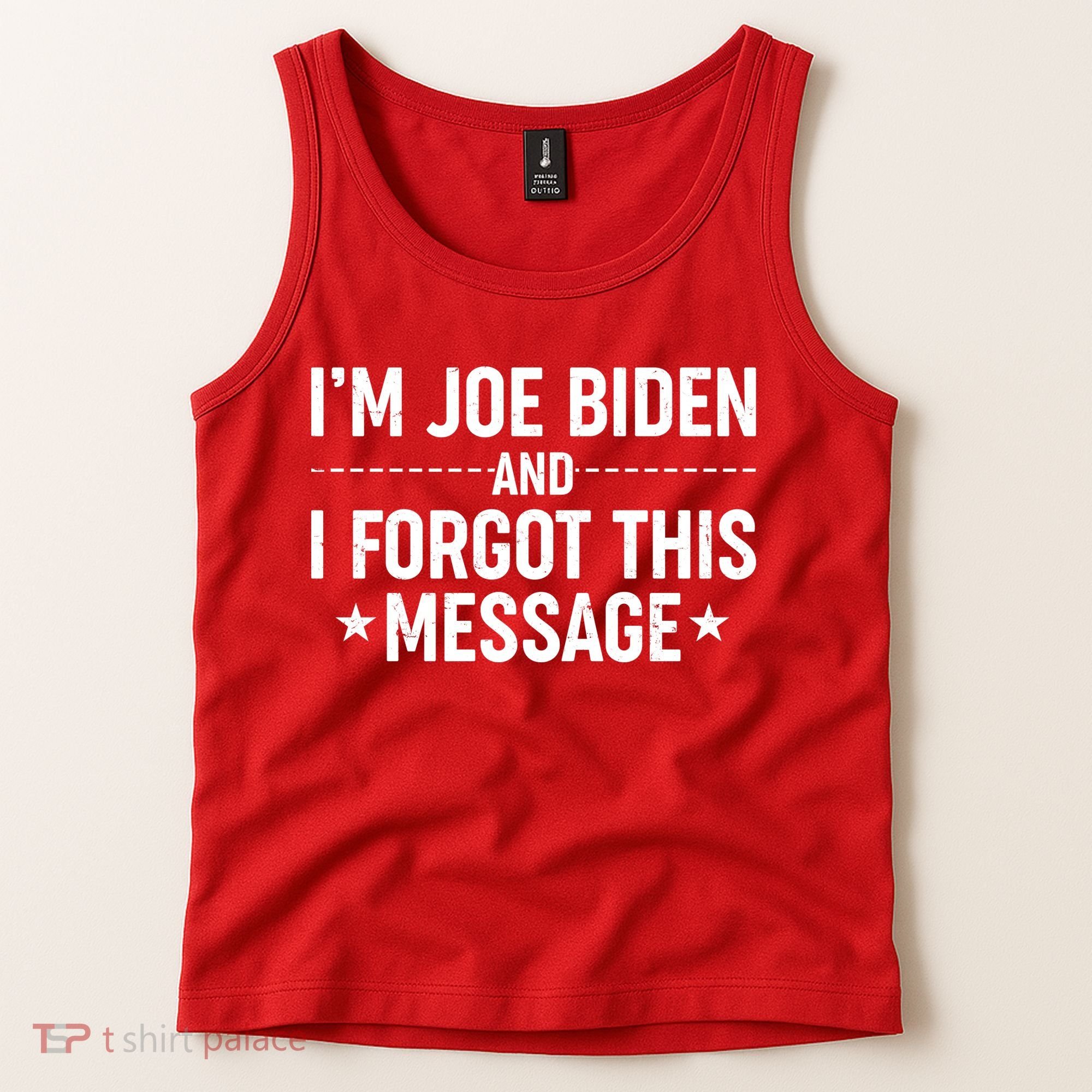I'm Joe Biden and I Forgot This Message Tank Top
