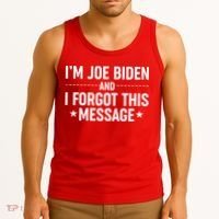 I'm Joe Biden and I Forgot This Message Tank Top thumb 3