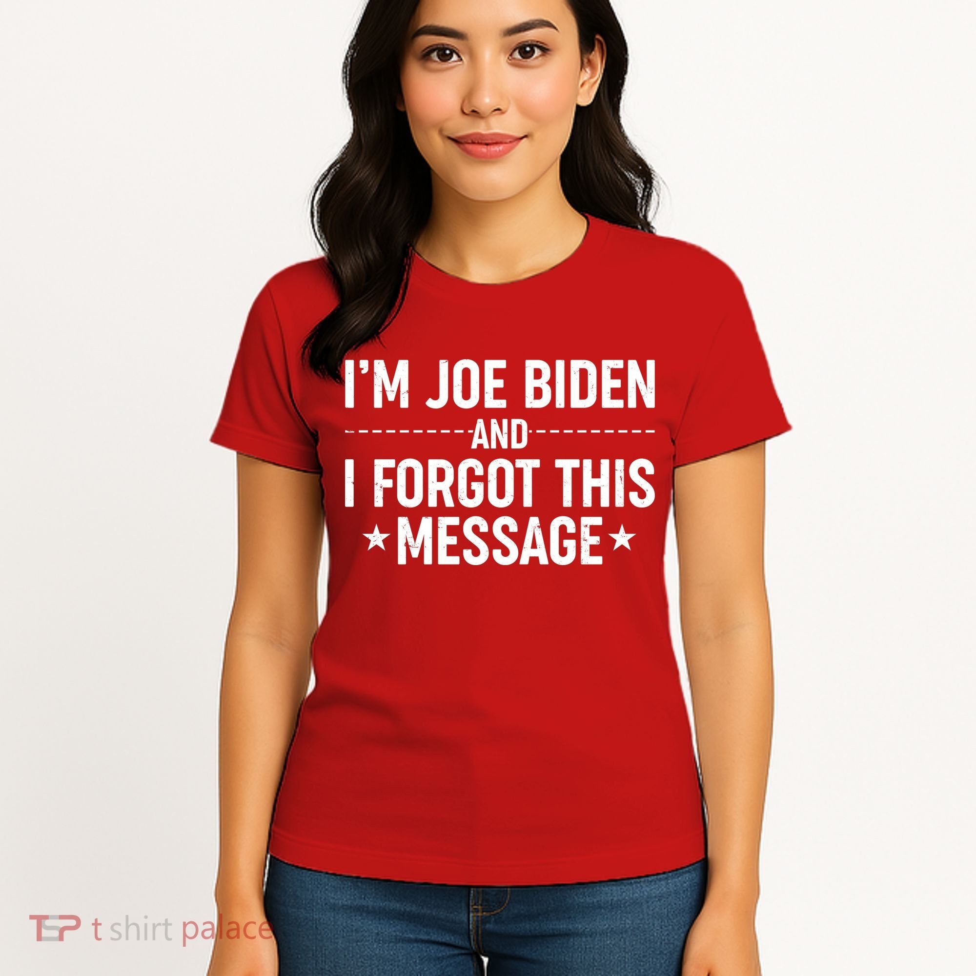 I'm Joe Biden and I Forgot This Message Women's T-Shirt