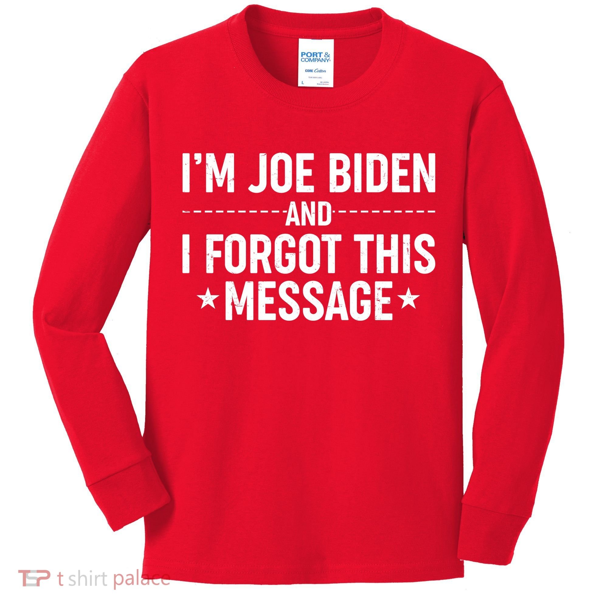 I'm Joe Biden and I Forgot This Message Kids Long Sleeve Shirt