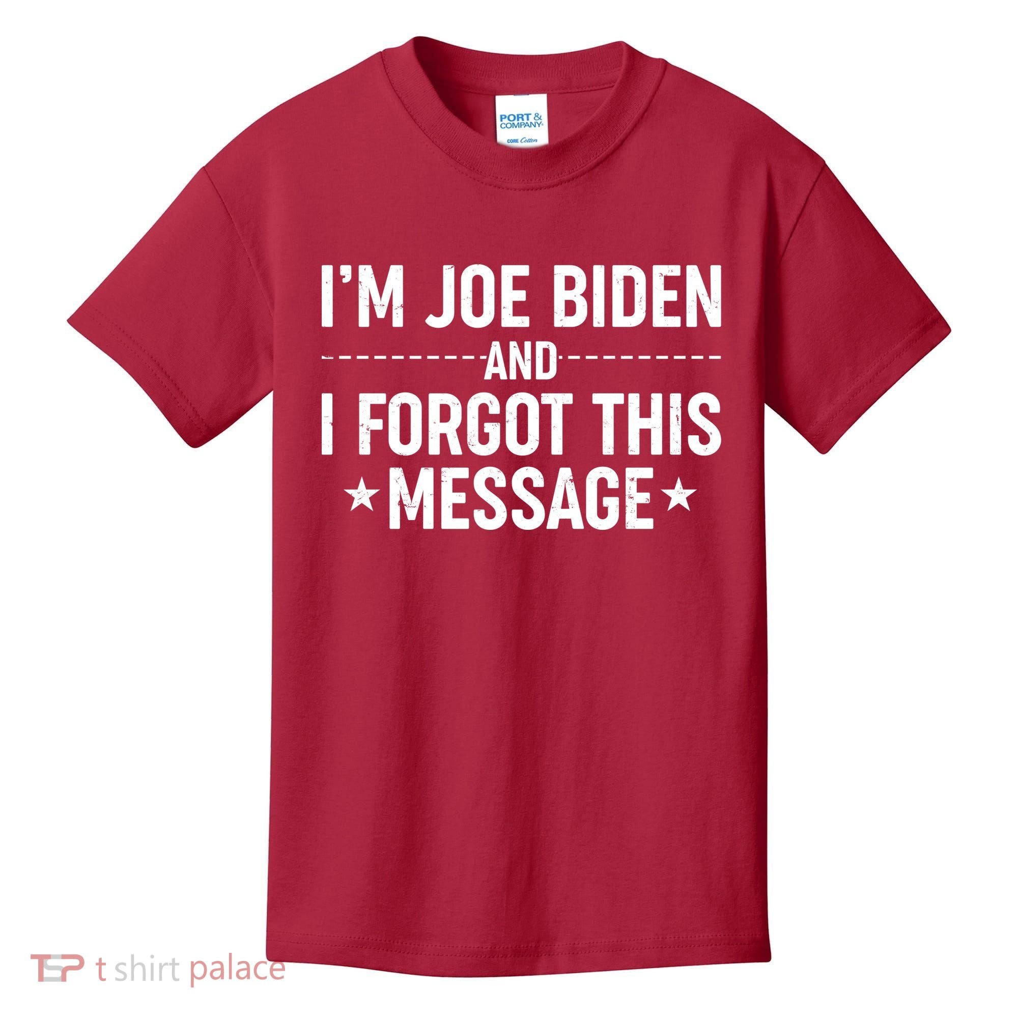 I'm Joe Biden and I Forgot This Message Kids T-Shirt