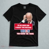 I'm Joe Biden I Forgot This Message Biden You Know The Thing Funny T-Shirt thumb 5