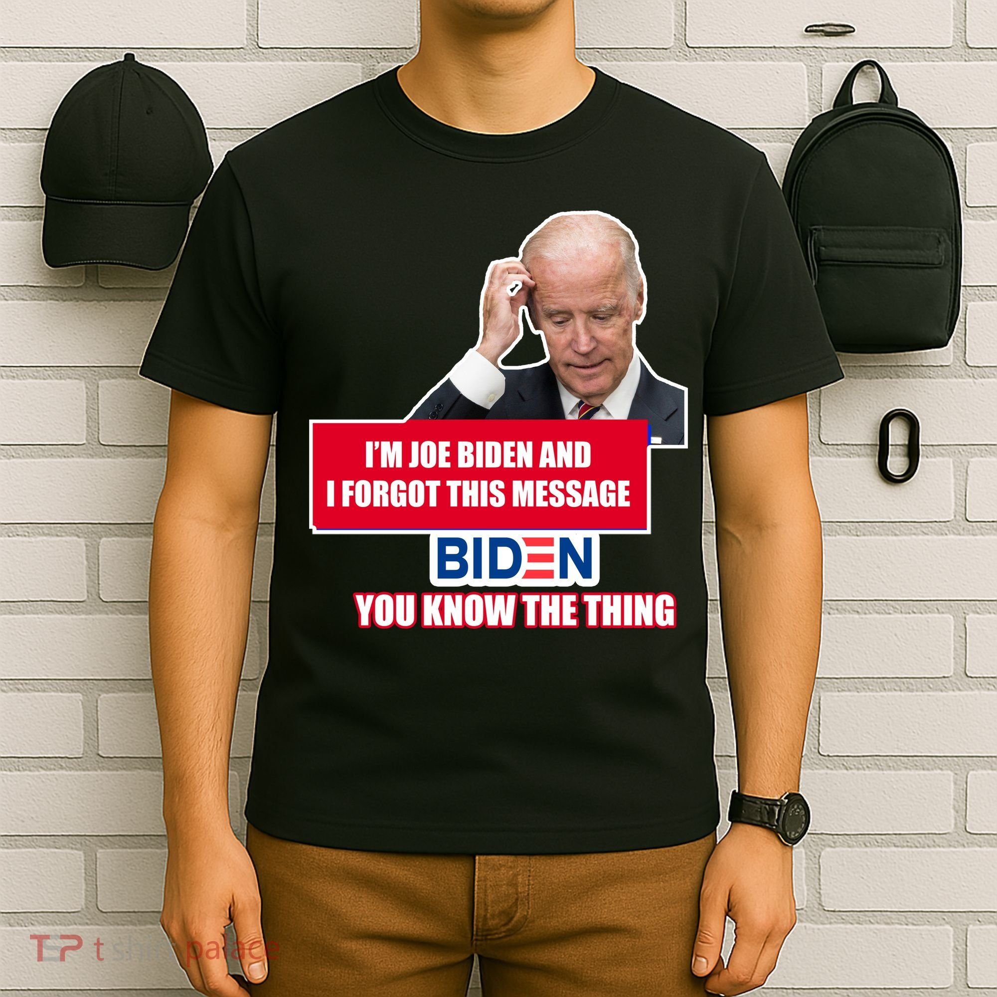 I'm Joe Biden I Forgot This Message Biden You Know The Thing Funny T-Shirt