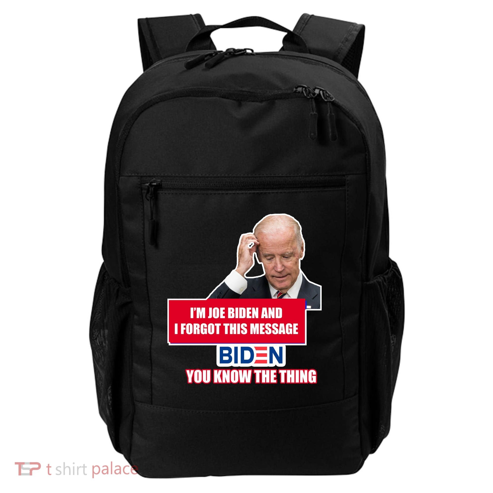 I'm Joe Biden I Forgot This Message Biden You Know The Thing Funny Backpack