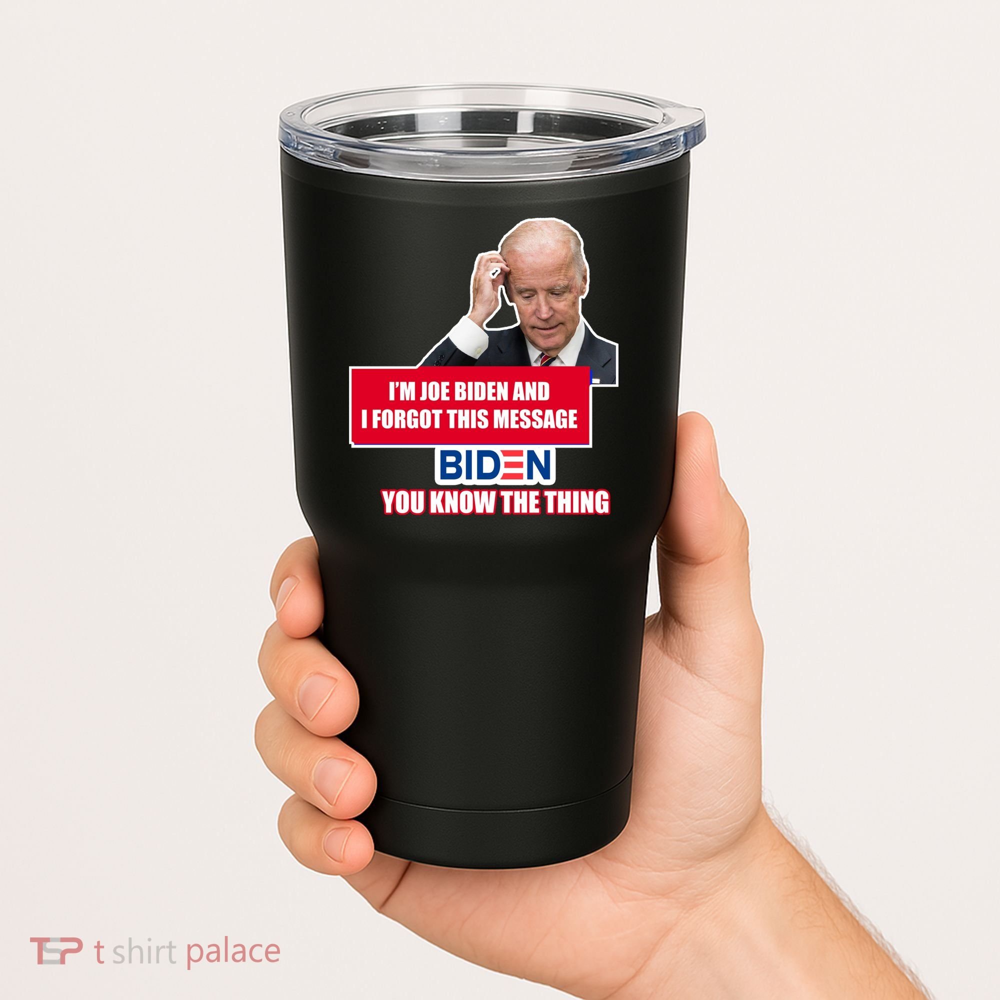 I'm Joe Biden I Forgot This Message Biden You Know The Thing Funny Tumbler