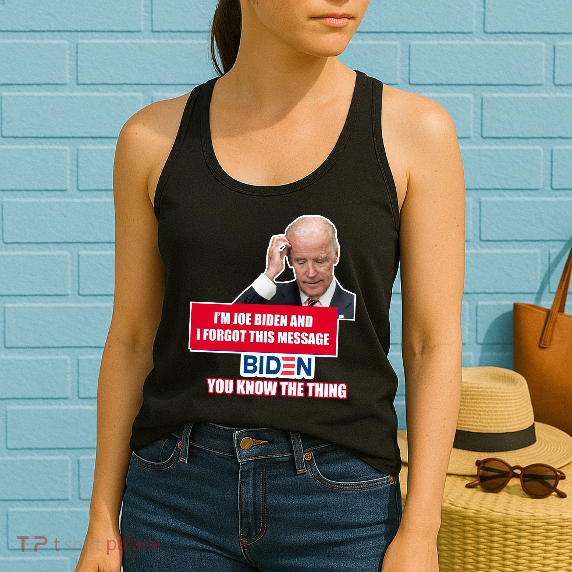 I'm Joe Biden I Forgot This Message Biden You Know The Thing Funny Women's Tank Top