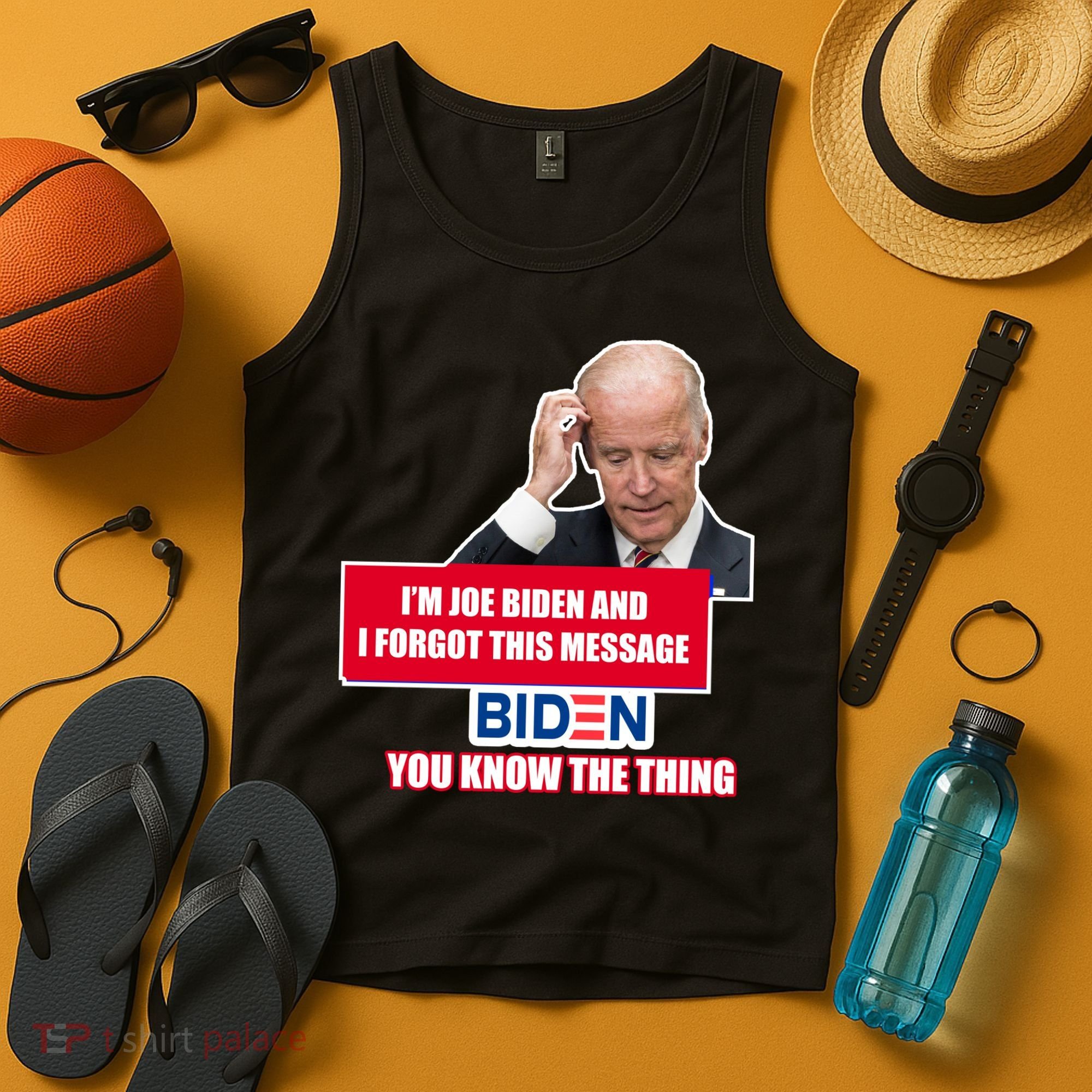 I'm Joe Biden I Forgot This Message Biden You Know The Thing Funny Tank Top