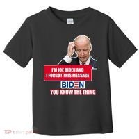 I'm Joe Biden I Forgot This Message Biden You Know The Thing Funny Toddler T-Shirt thumb 0