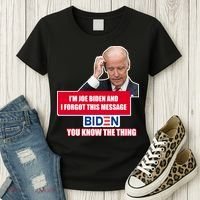 I'm Joe Biden I Forgot This Message Biden You Know The Thing Funny Women's T-Shirt thumb 3