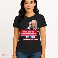 I'm Joe Biden I Forgot This Message Biden You Know The Thing Funny Women's T-Shirt thumb 4