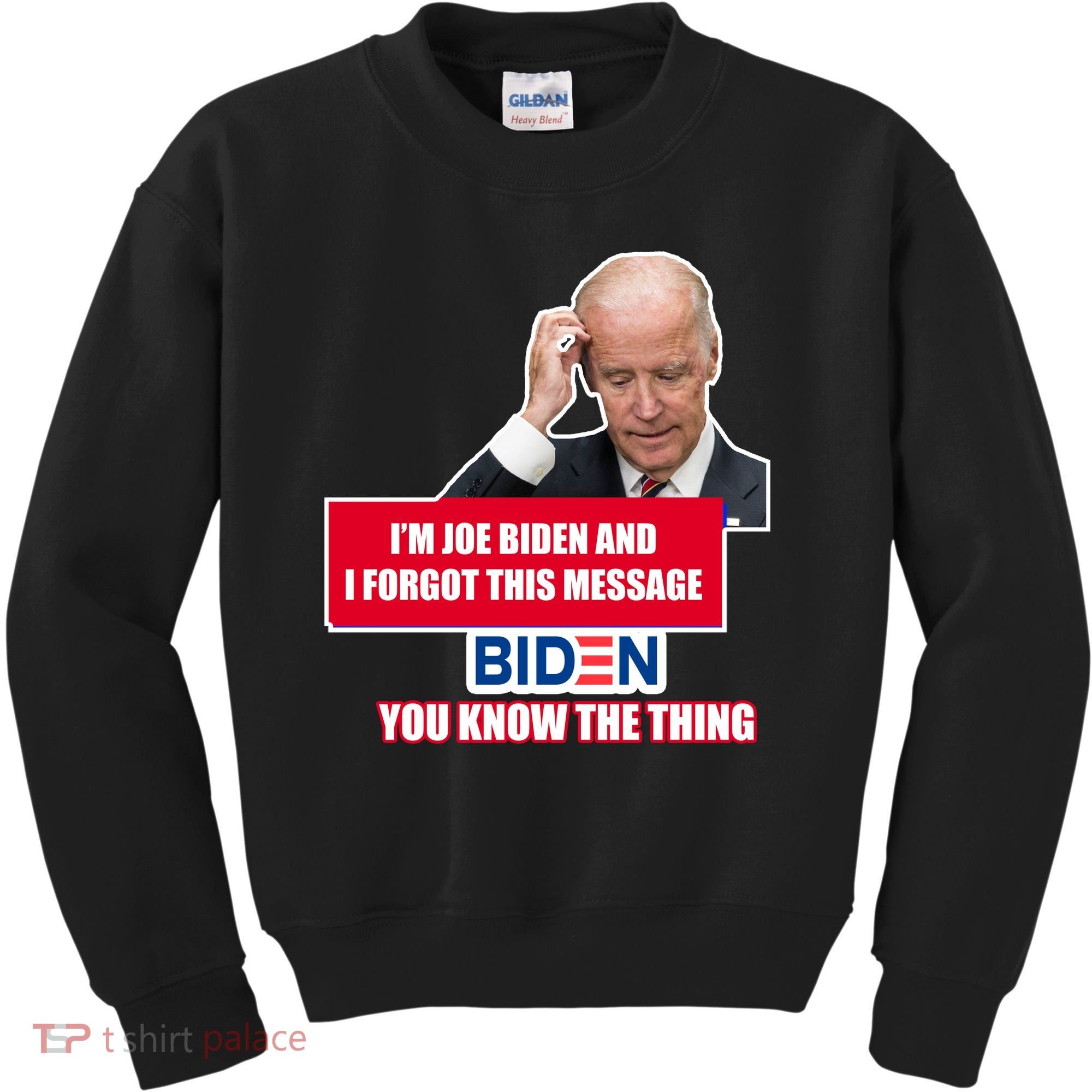 I'm Joe Biden I Forgot This Message Biden You Know The Thing Funny Kids Sweatshirt