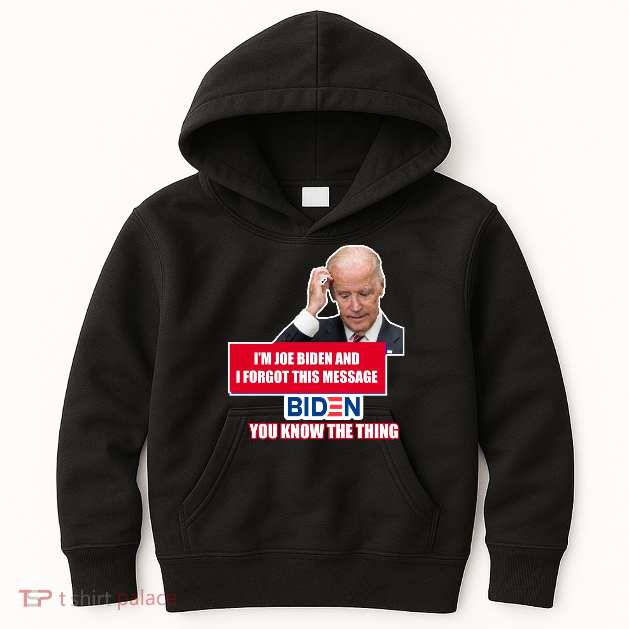 I'm Joe Biden I Forgot This Message Biden You Know The Thing Funny Kids Hoodie