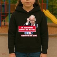 I'm Joe Biden I Forgot This Message Biden You Know The Thing Funny Kids Hoodie thumb 3
