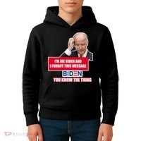 I'm Joe Biden I Forgot This Message Biden You Know The Thing Funny Kids Hoodie thumb 4