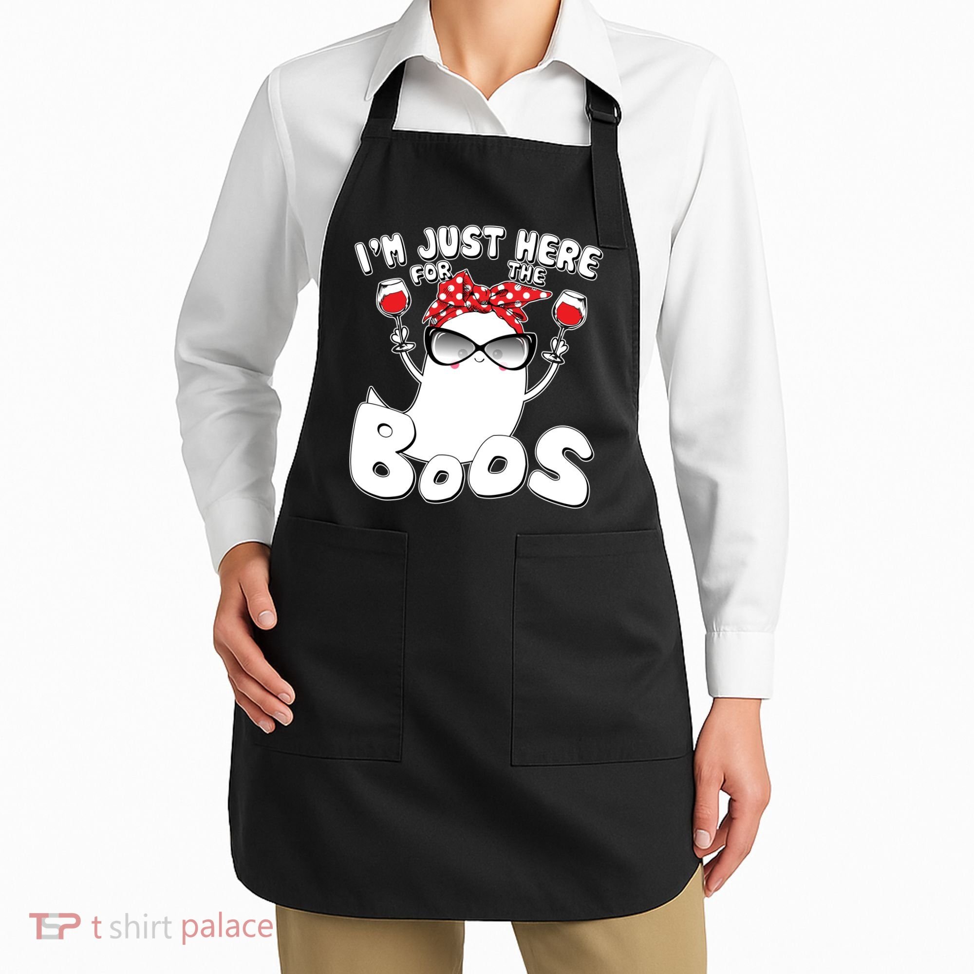 I'm Just Here For The Boos Wine Lover Apron