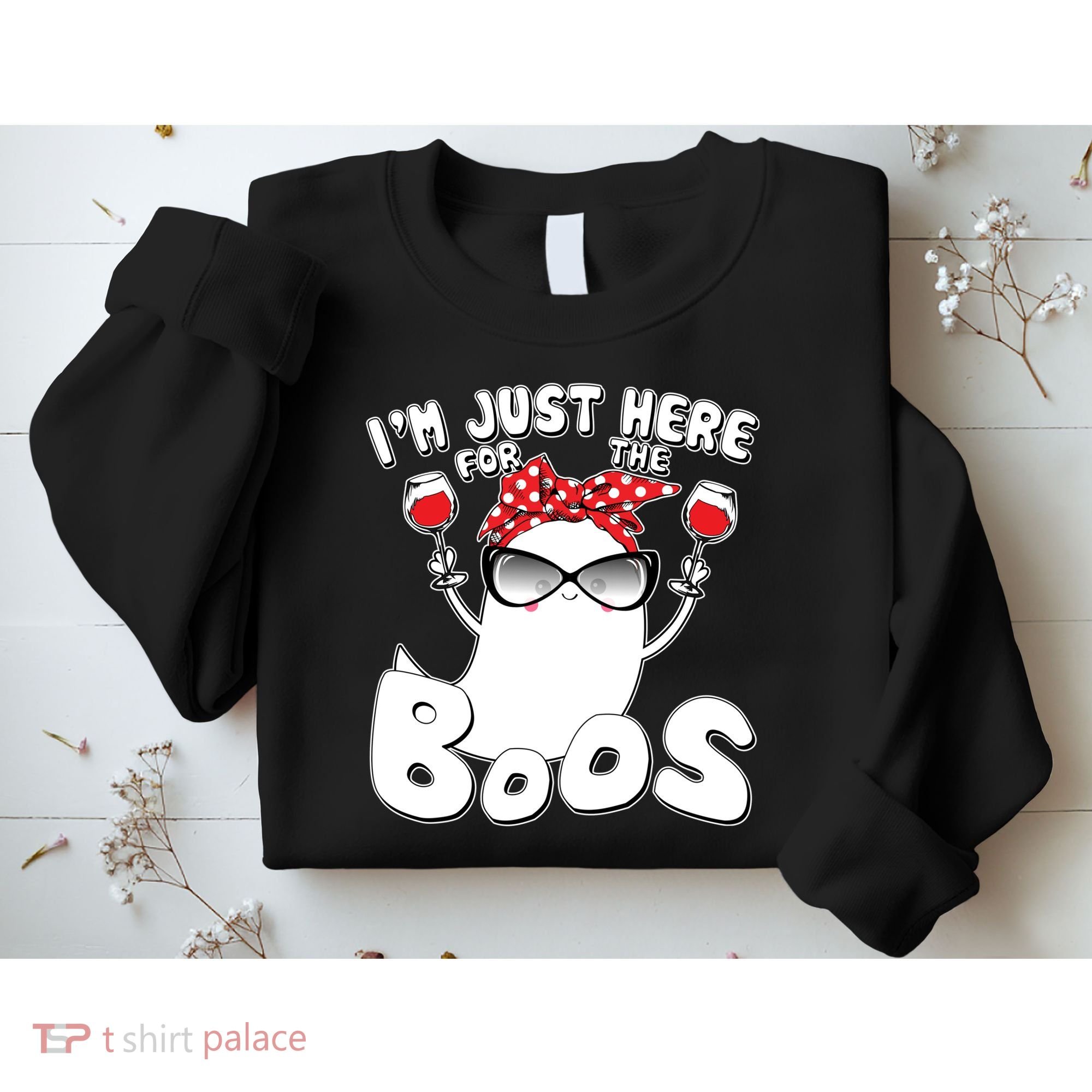 I'm Just Here For The Boos Wine Lover Sweatshirt
