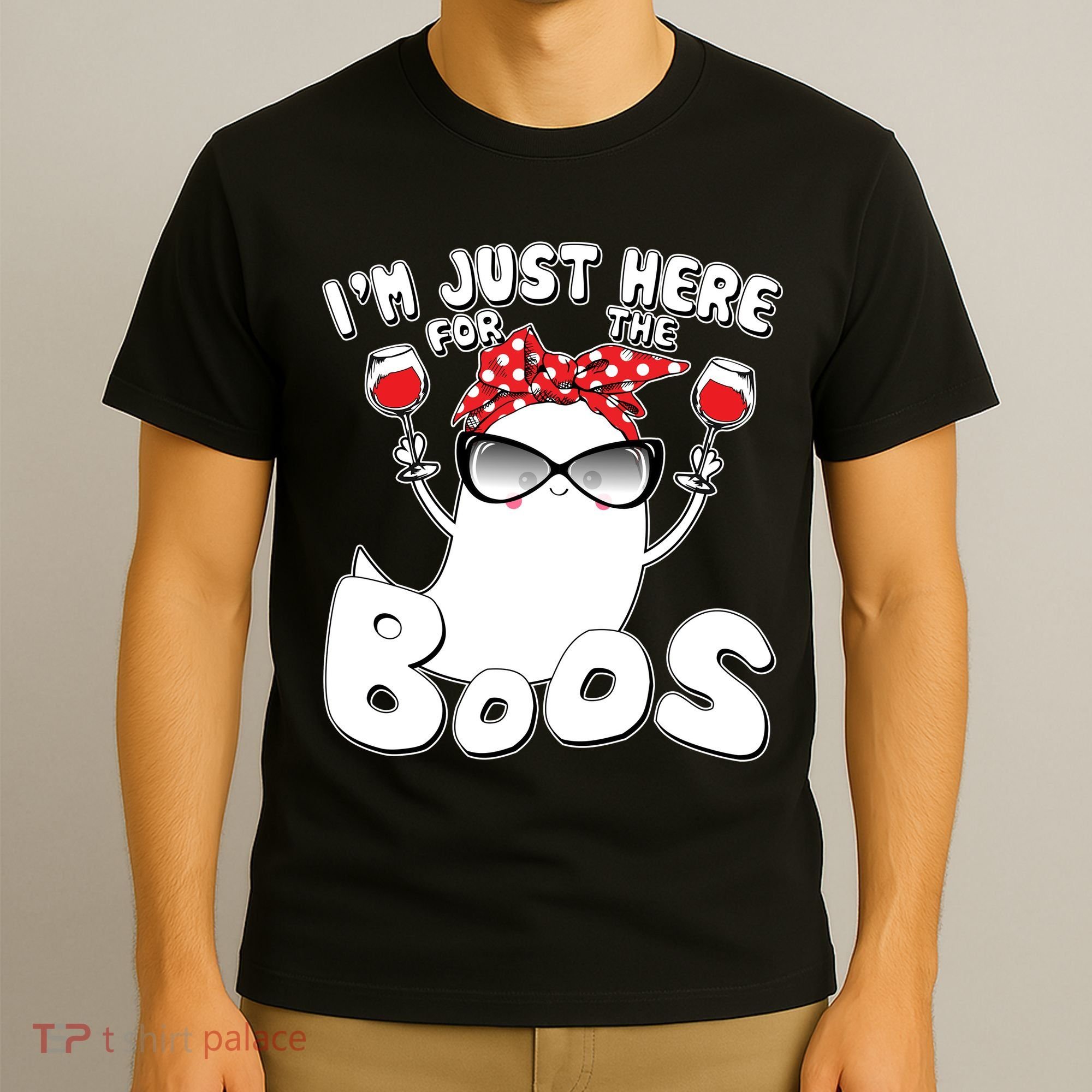I'm Just Here For The Boos Wine Lover T-Shirt
