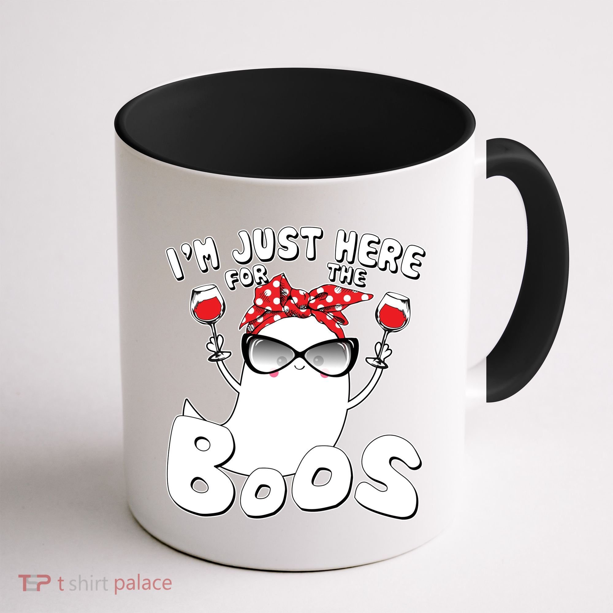 I'm Just Here For The Boos Wine Lover Coffee Mug