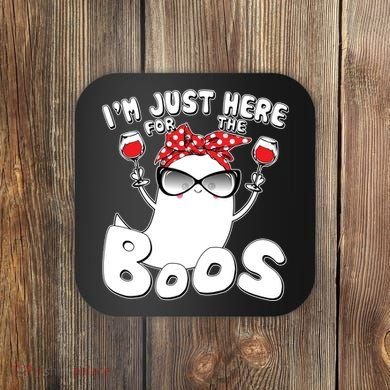 I'm Just Here For The Boos Wine Lover Coaster