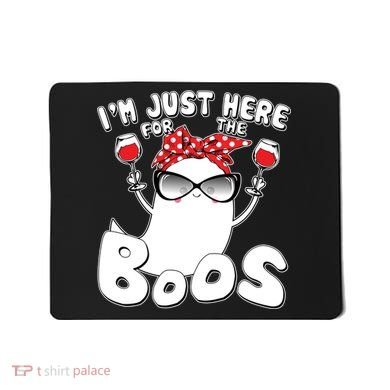 I'm Just Here For The Boos Wine Lover Mousepad