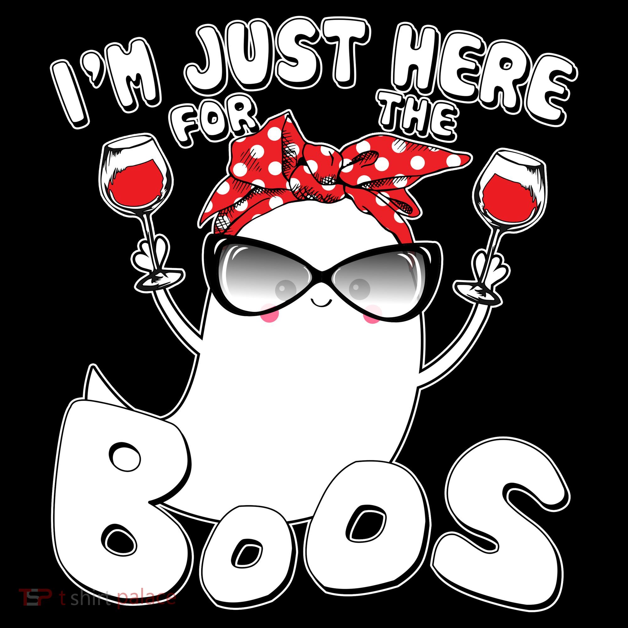 I'm Just Here For The Boos Wine Lover Women's T-Shirt