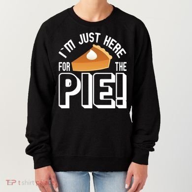 I'm Just Here For The Pie Women's Sweatshirt