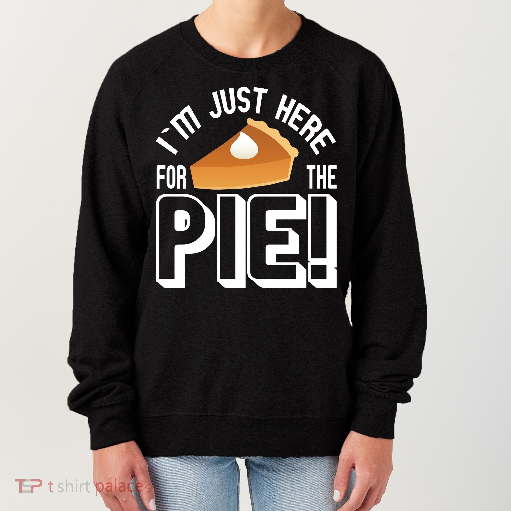 I'm Just Here For The Pie Women's Sweatshirt