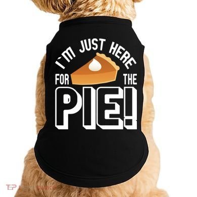 I'm Just Here For The Pie Doggie Tank