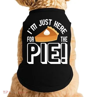 I'm Just Here For The Pie Doggie Tank