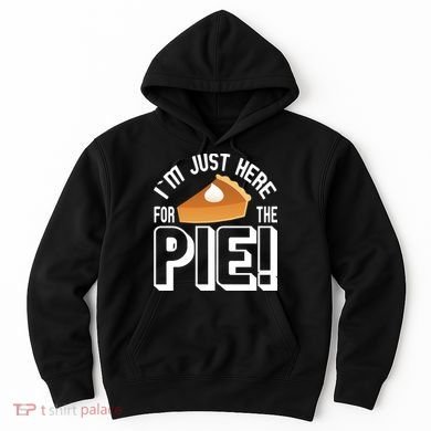 I'm Just Here For The Pie Hoodie