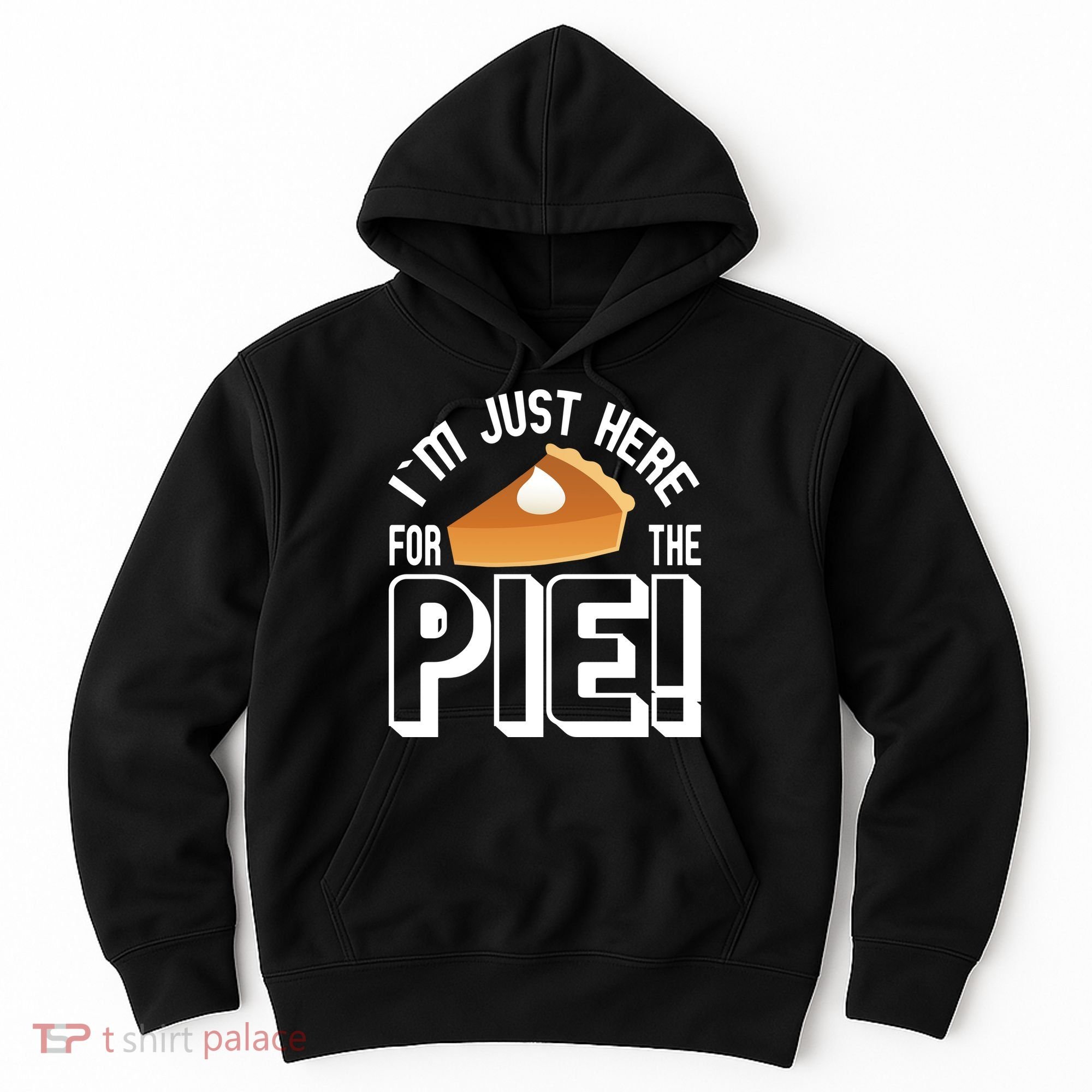 I'm Just Here For The Pie Hoodie