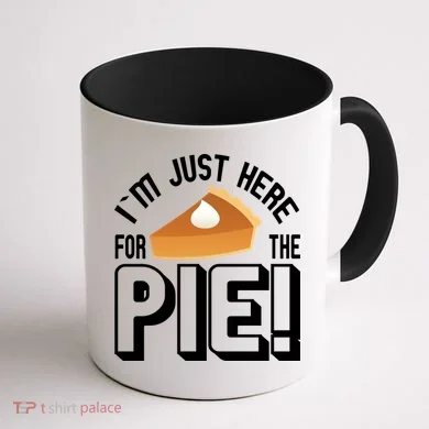 I'm Just Here For The Pie Coffee Mug back