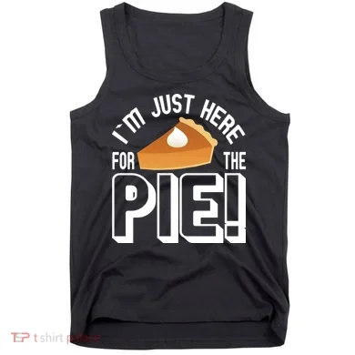 I'm Just Here For The Pie Tank Top