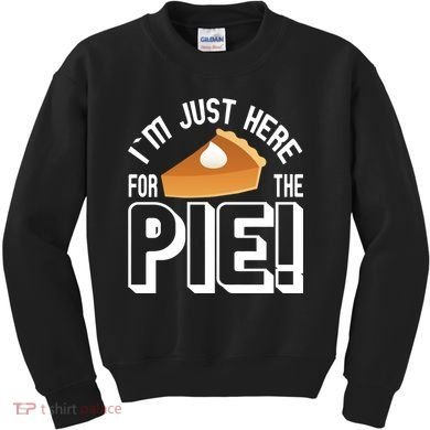 I'm Just Here For The Pie Kids Sweatshirt