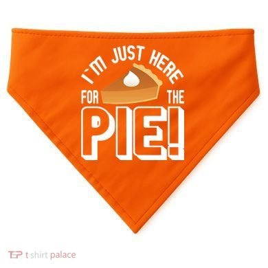 I'm Just Here For The Pie USA-Made Doggie Bandana