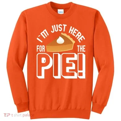 I'm Just Here For The Pie Sweatshirt