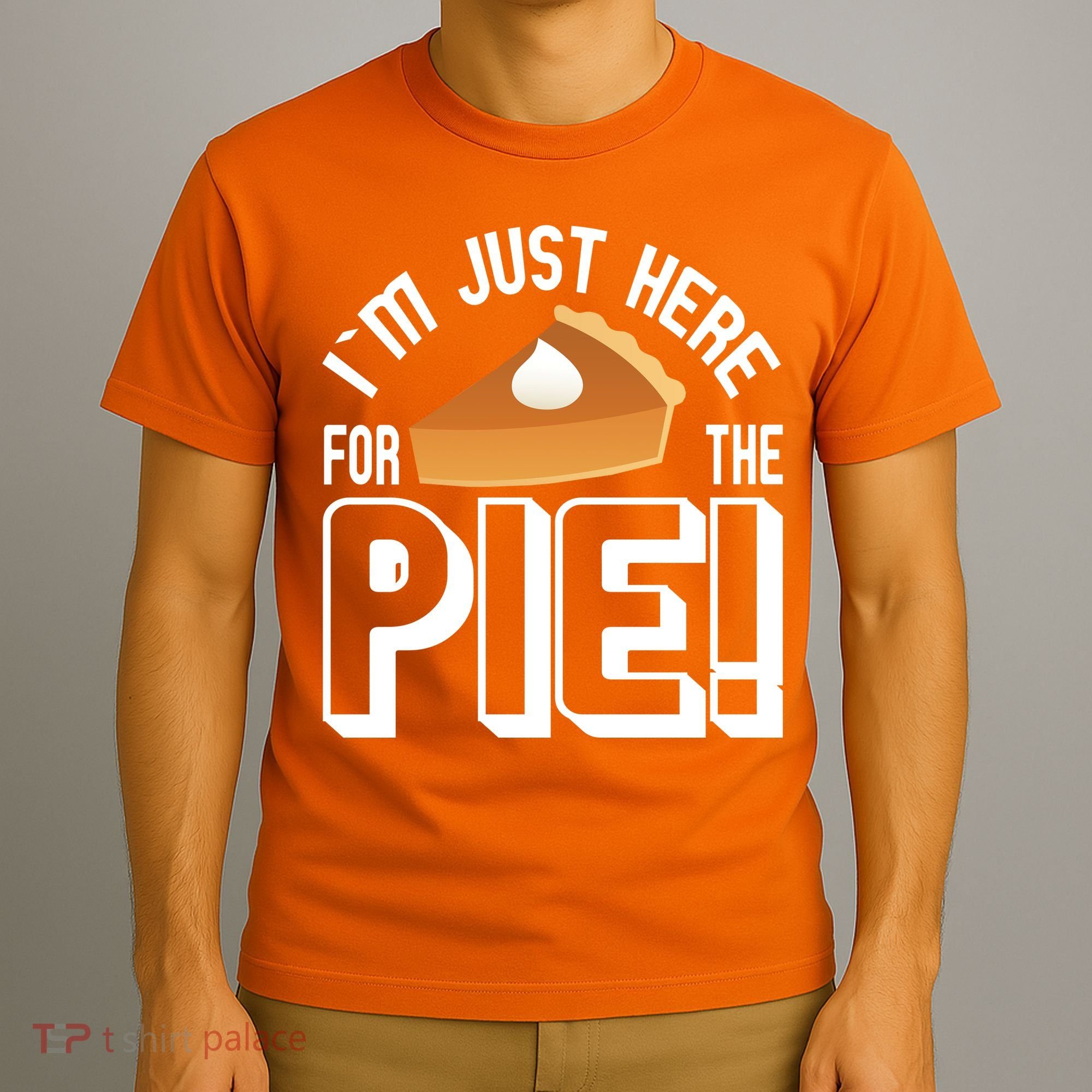I'm Just Here For The Pie T-Shirt