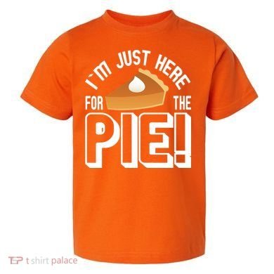 I'm Just Here For The Pie Toddler T-Shirt